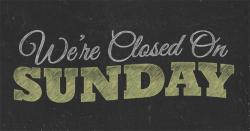 The image for CLOSED Sunday